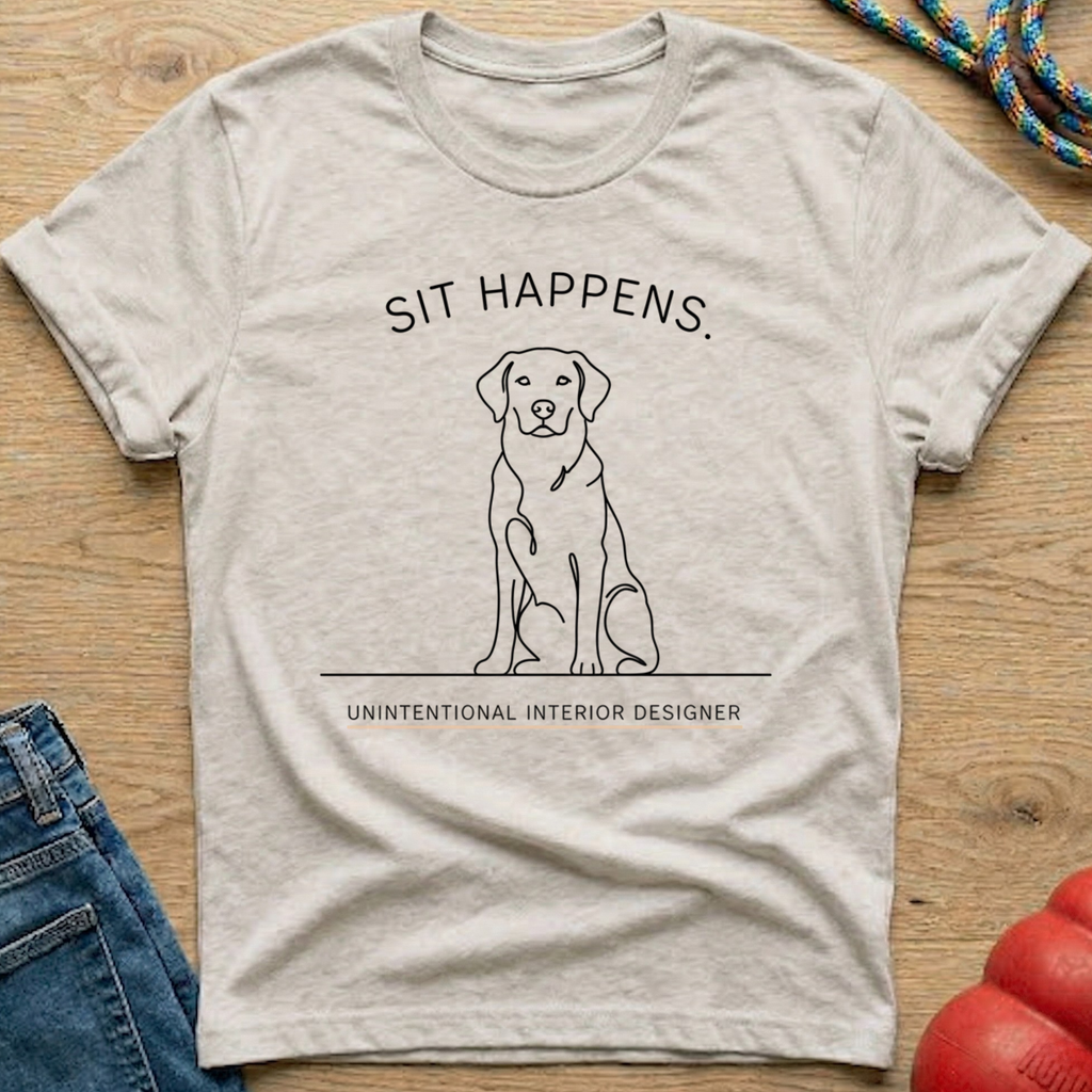 Sit Happens Unintentional T-Shirt