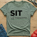 Sit Happens T-Shirt