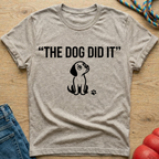 The Dog Did It 3 T-Shirt