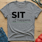 Sit Happens T-Shirt